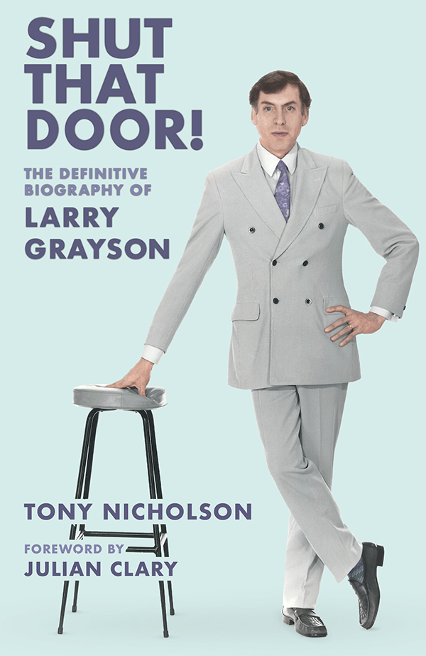 Shut That Door! The Definitive Biography of Larry Grayson